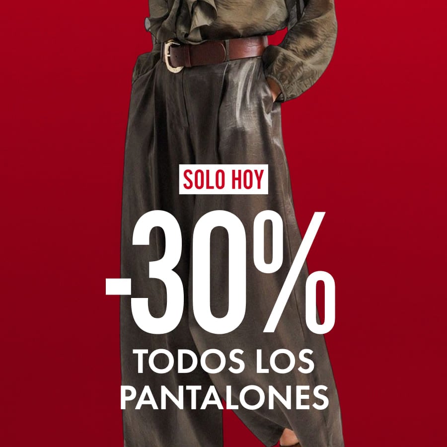 todos los pantalones al -30% 